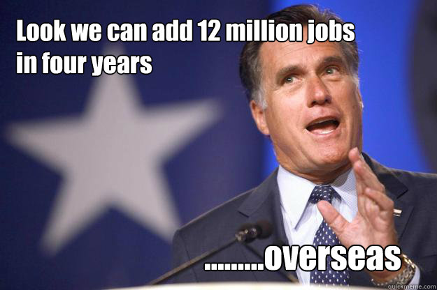 look we can add 12 million jobs in four years overs - Mitt Romney