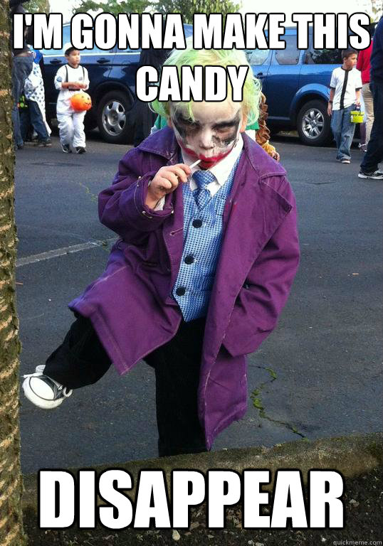 im gonna make this candy disappear - Joker kid
