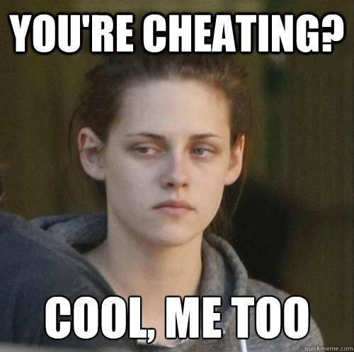 youre cheating cool me too - Underly Attached Girlfriend
