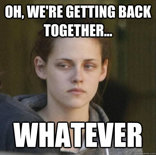 oh were getting back together whatever - Underly Attached Girlfriend