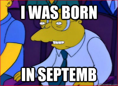 i was born in septemb - Hans Moleman