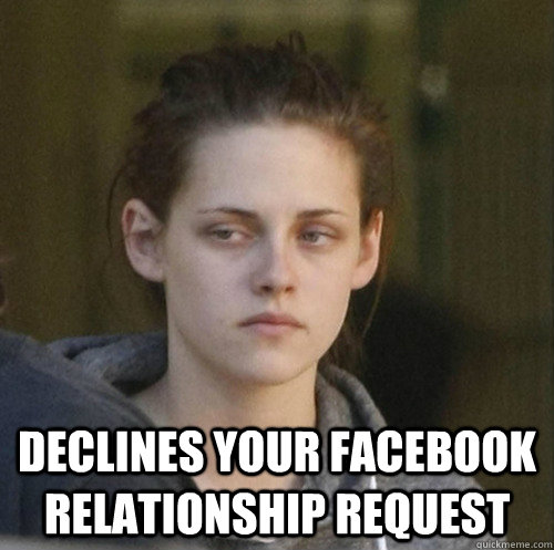 declines your facebook relationship request - Underly Attached Girlfriend