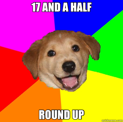 17 AND A HALF ROUND UP - Advice Dog