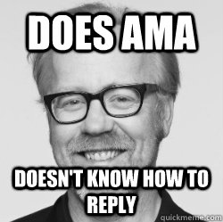 does ama doesnt know how to reply - Adam Savage