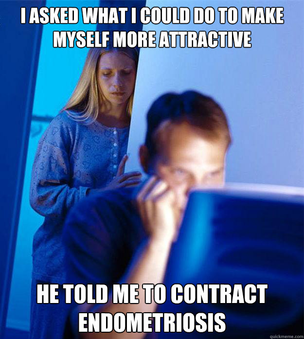 i asked what i could do to make myself more attractive he to - Redditors Wife