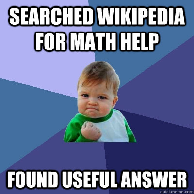 searched wikipedia for math help found useful answer - Success Kid
