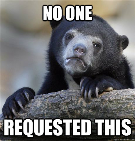 no one requested this - Confession Bear