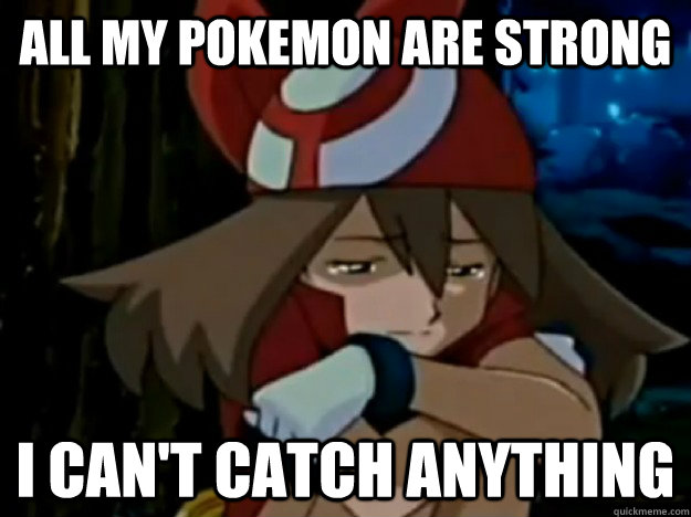 all my pokemon are strong i cant catch anything - Top Rate Trainer Problems