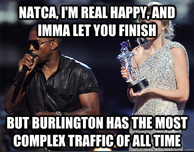 natca im real happy and imma let you finish but burlingto - Imma let you finish