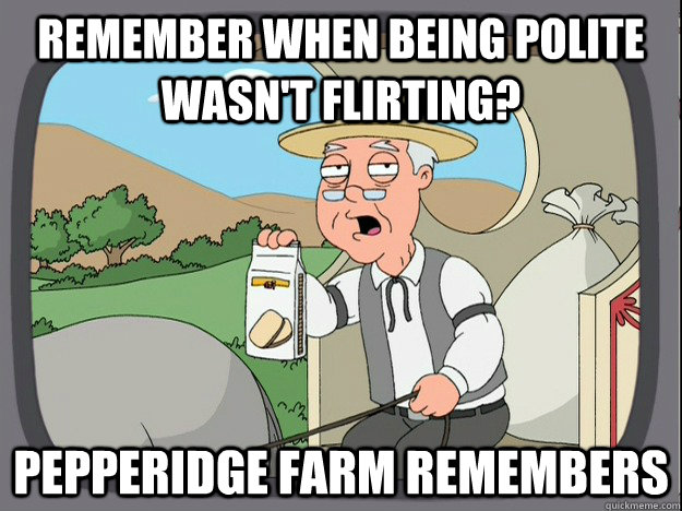 remember when being polite wasnt flirting pepperidge farm - Pepperidge Farm Remembers