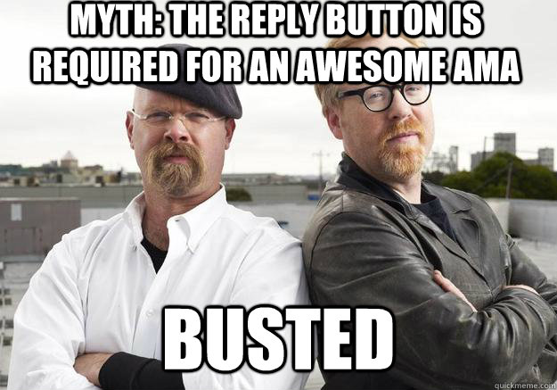 myth the reply button is required for an awesome ama busted - MythBusters