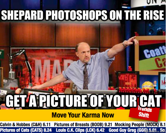 shepard photoshops on the rise get a picture of your cat - Mad Karma with Jim Cramer