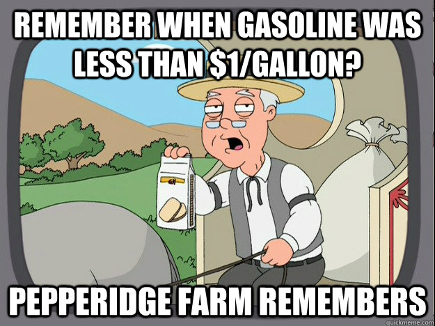 remember when gasoline was less than 1gallon pepperidge - Pepridge Farm
