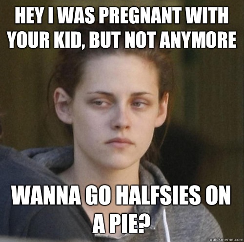 Hey i was pregnant with your kid but not anymore Wanna go ha - Underly Attached Girlfriend
