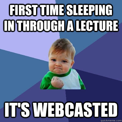 first time sleeping in through a lecture its webcasted - Success Kid