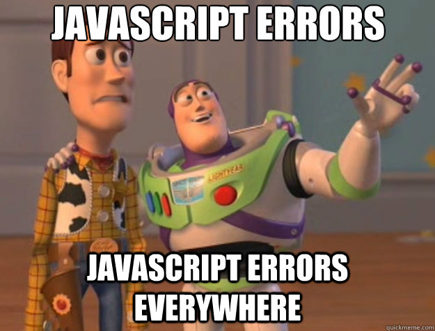 javascript errors javascript errors everywhere - Toy Story