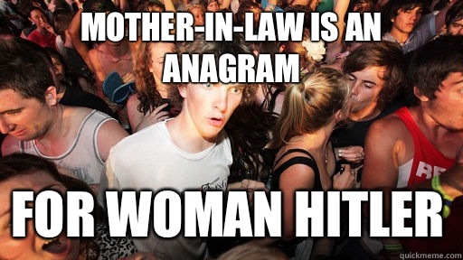Motherinlaw is an anagram so they can see who the cheaters i - Sudden Clarity Clarence