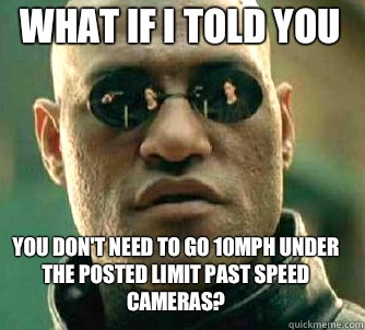 what if i told you You dont need to go 10mph under the poste - Matrix Morpheus