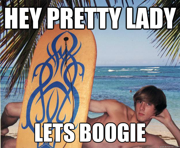 hey pretty lady lets boogie -