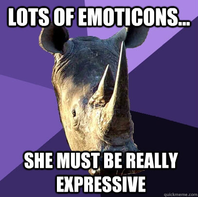 lots of emoticons she must be really expressive - Sexually Oblivious Rhino