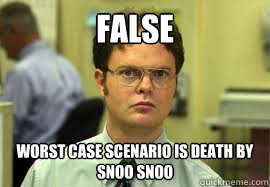 false worst case scenario is death by snoo snoo - Dwight False