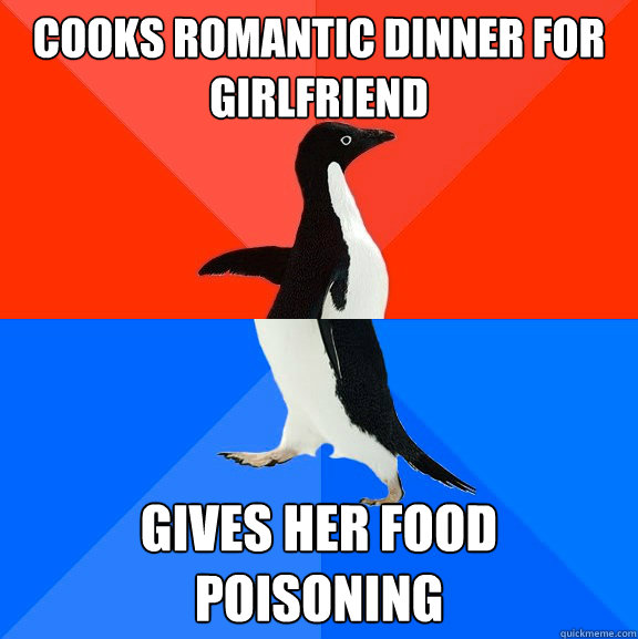 cooks romantic dinner for girlfriend gives her food poisonin - Socially Awesome Awkward Penguin