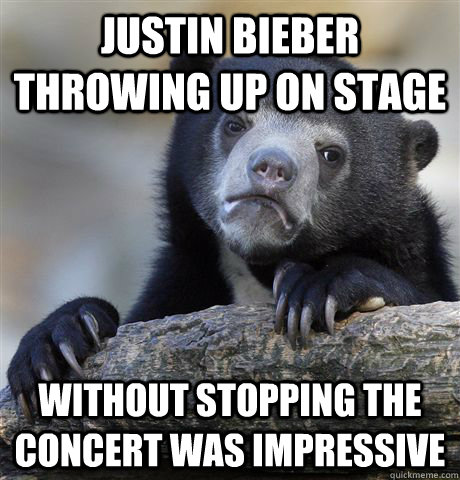 justin bieber throwing up on stage without stopping the conc - Confession Bear