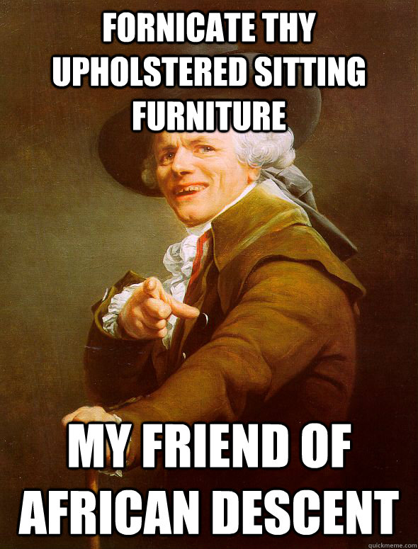fornicate thy upholstered sitting furniture my friend of afr - Joseph Ducreux