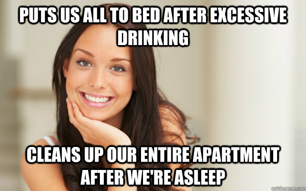 puts us all to bed after excessive drinking cleans up our en - Good Girl Gina
