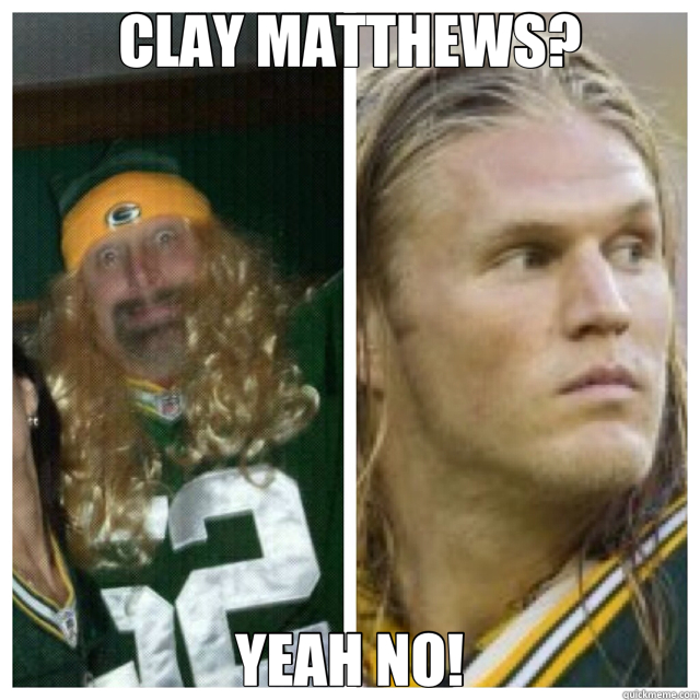 CLAY MATTHEWS? YEAH NO! - jake - quickmeme