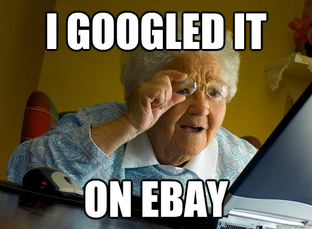 i googled it on ebay - Grandma Finds The Internet