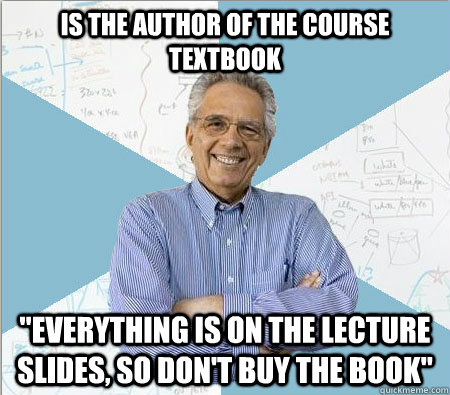 is the author of the course textbook everything is on the l - Good guy professor