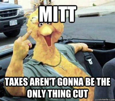 mitt taxes arent gonna be the only thing cut -