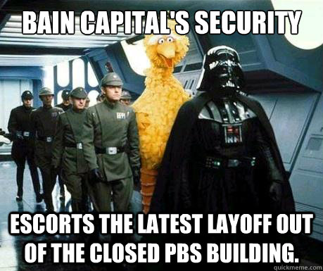bain capitals security escorts the latest layoff out of the - Big Bird