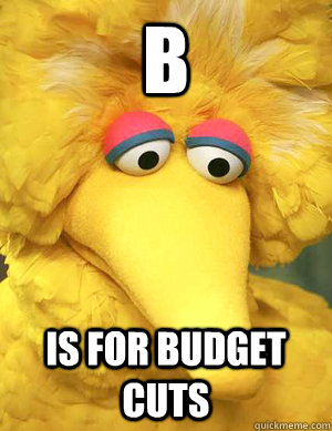 b is for budget cuts - Big Bird