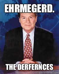 Ehrmegerd the derfernces - Jim Lehrer News