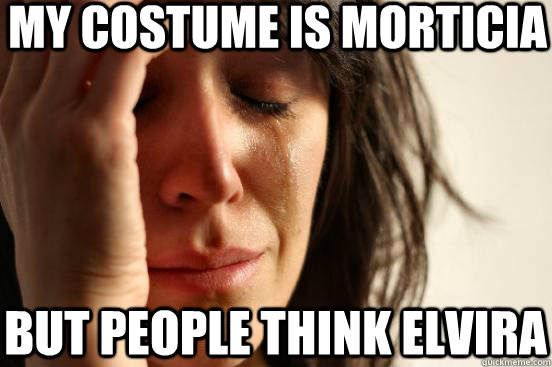 my costume is morticia but people think elvira - First World Problems