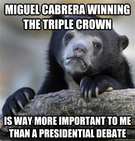 miguel cabrera winning the triple crown is way more importan - Confession Bear