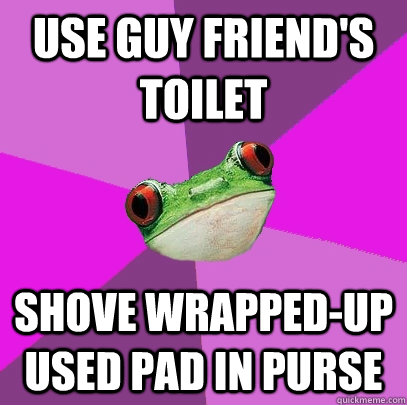 use guy friends toilet shove wrappedup used pad in purse - Foul Bachelorette Frog