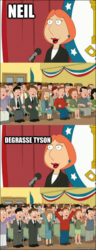 neil degrasse tyson - Mayor Lois