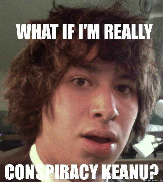 60 - Conspiracy Keanu