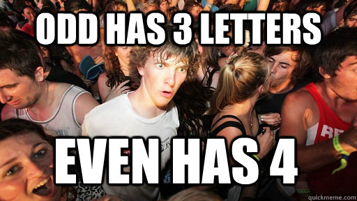 odd has 3 letters even has 4 - Sudden Clarity Clarence