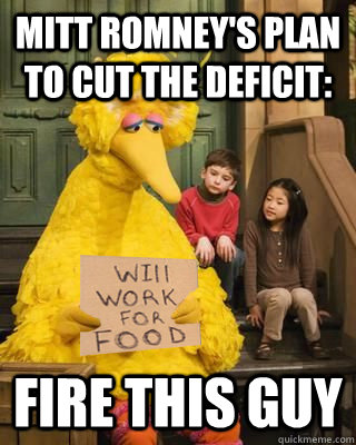 mitt romneys plan to cut the deficit fire this guy - Romney made Big Bird sad