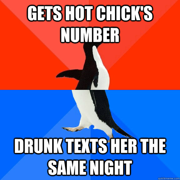 gets hot chicks number drunk texts her the same night - Socially Awesome Awkward Penguin