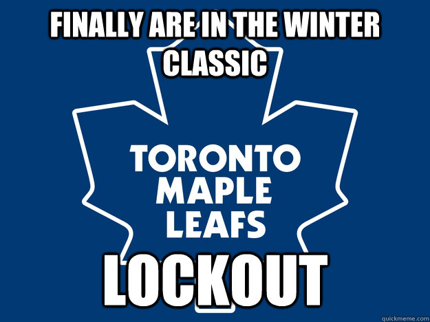 finally are in the winter classic lockout - Bad luck leafs