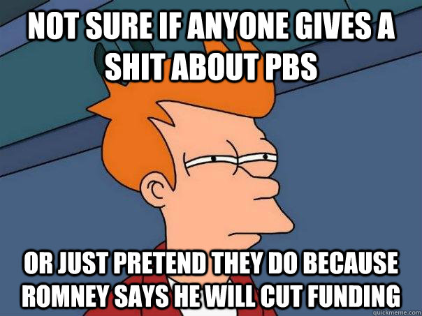 not sure if anyone gives a shit about pbs or just pretend th - Futurama Fry