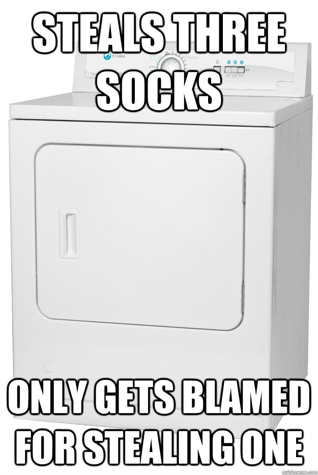 steals three socks only gets blamed for stealing one - Misunderstood Clothes Dryer