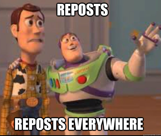 reposts reposts everywhere - Woody and Buzz