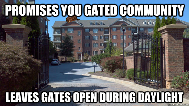 promises you gated community leaves gates open during dayli - Scumbag apartment complex