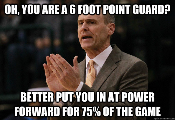 oh you are a 6 foot point guard better put you in at power - Carlisle Logic